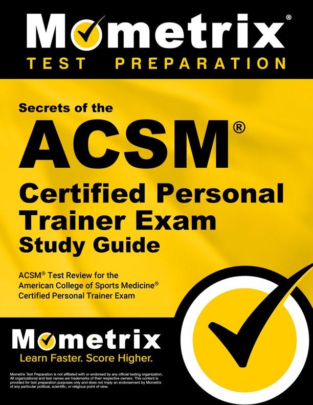 Secrets of the ACSM Certified Personal Trainer Exam Study Guide
