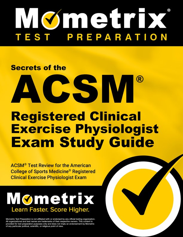 Secrets of the ACSM Registered Clinical Exercise Physiologist Exam Study Guide