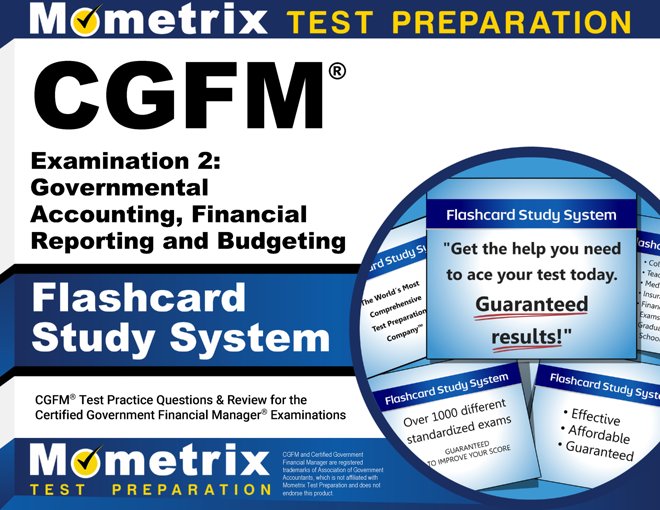 CGFM Examination 2: Governmental Accounting, Financial Reporting and Budgeting Flashcard Study System