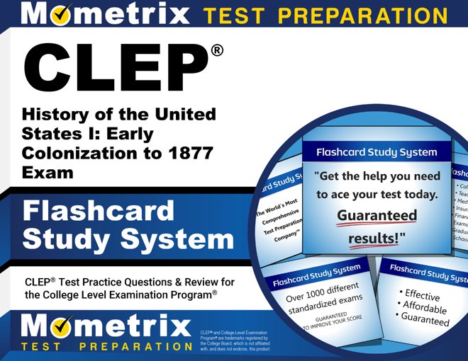 CLEP History of the United States I: Early Colonization to 1877 Exam Flashcard Study System