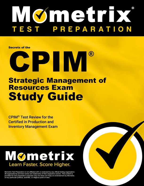 Secrets of the CPIM Strategic Management of Resources Exam Study Guide