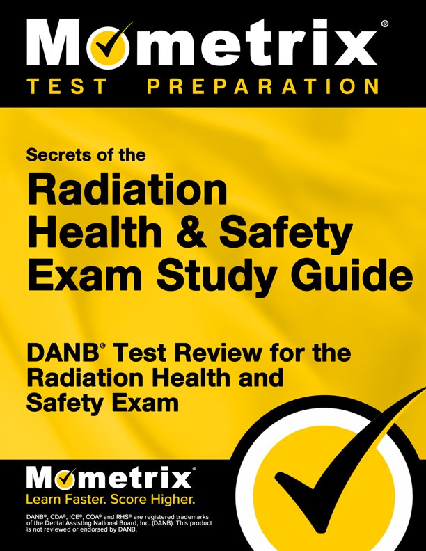 Secrets of the Radiation Health and Safety Exam Study Guide