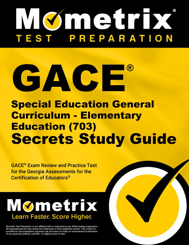 GACE Special Education General Curriculum - Elementary Education (703) Secrets Study Guide