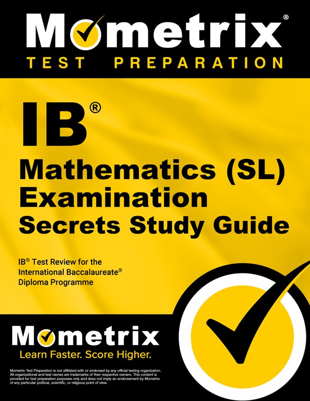IB Mathematics (SL) Examination Secrets Study Guide