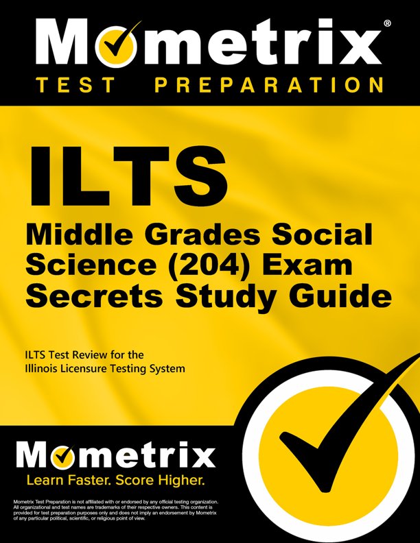 ILTS Middle Grades Social Science (204) Exam Secrets Study Guide