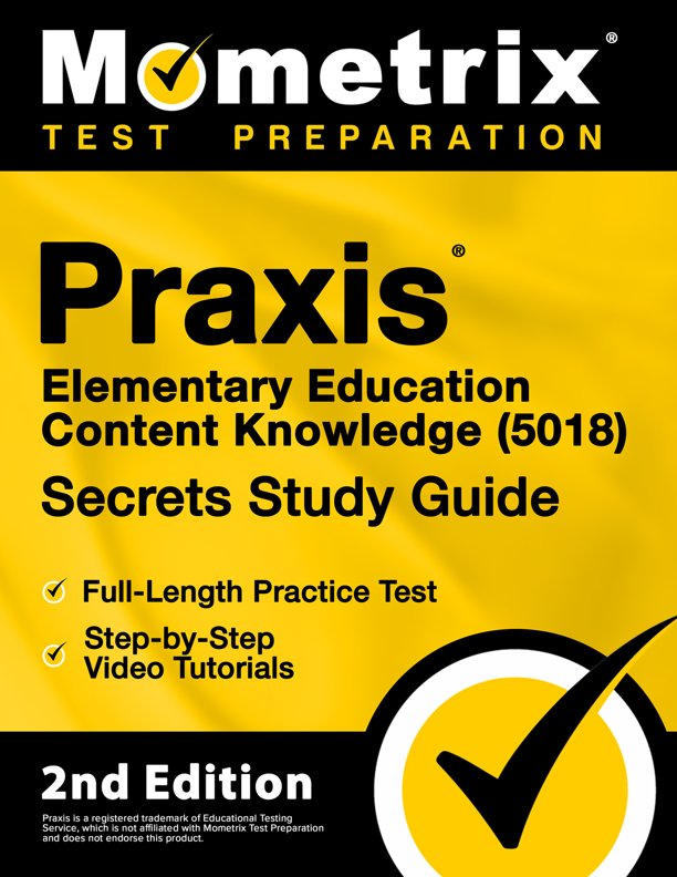 Praxis Elementary Education Content Knowledge 5018 Secrets Study Guide