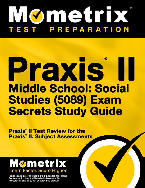Praxis II Middle School: Social Studies (5089) Exam Secrets Study Guide